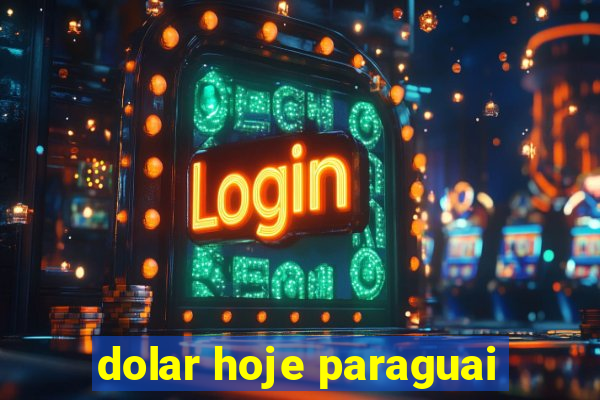 dolar hoje paraguai